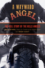 Wayward Angel: The Full Story of the Hells Angels By George Wethern, Vincent Colnett Cover Image