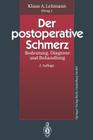 Der Postoperative Schmerz: Bedeutung, Diagnose Und Behandlung By Klaus A. Lehmann (Editor) Cover Image