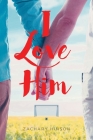 I Love Him By Zachary Hinson Cover Image