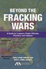 Beyond the Fracking Wars: A Guide for Lawyers, Public Officials, Planners, and Citizens Cover Image