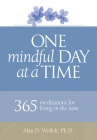 One Mindful Day at a Time: 365 meditations on living in the now Cover Image