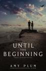Until the Beginning (After the End #2) By Amy Plum Cover Image