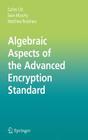 Algebraic Aspects of the Advanced Encryption Standard By Carlos Cid, Sean Murphy, Matthew Robshaw Cover Image