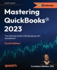 Mastering QuickBooks(R) 2023 - Fourth Edition: Bookkeeping with US QuickBooks Online for Small Businesses By Crystalynn Shelton Cover Image