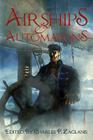 Airships & Automatons By Cora Pop, Charles P. Zaglanis (Editor), Vasha Lewkowicz (Designed by) Cover Image