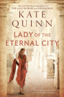 Lady of the Eternal City (Empress of Rome #4) By Kate Quinn Cover Image