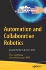Automation and Collaborative Robotics: A Guide to the Future of Work Cover Image