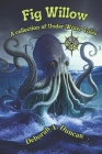 Fig Willow: A collection of Under Water Tales Cover Image
