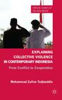 Explaining Collective Violence in Contemporary Indonesia: From Conflict to Cooperation (Critical Studies of the Asia-Pacific) Cover Image