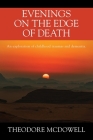 Evenings on the Edge of Death: An exploration of childhood traumas and dementia By Theodore McDowell Cover Image