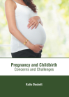 Pregnancy and Childbirth: Concerns and Challenges Cover Image
