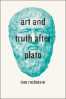 Art and Truth after Plato By Tom Rockmore Cover Image