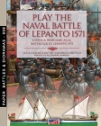 Play the naval battle of Lepanto 1571: Gioca a Wargame alla battaglia di Lepanto 1571 By Luca Stefano Cristini Cover Image