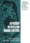 Antioxidant Nutrients and Immune Functions (Advances in Experimental Medicine and Biology #262) By Adrianne Bendich (Editor), Marshall Phillips (Editor), Robert P. Tengerdy (Editor) Cover Image