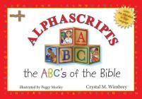 Alphascripts: The ABCs of the Bible By Crystal M. Wimbrey, Peggy Mozley (Illustrator) Cover Image