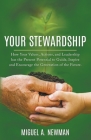 Your Stewardship: How Your Values, Actions, and Leadership has the Present Potential to Guide, Inspire and Encourage the Generation of t Cover Image