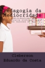Pedagogia Da Mediocridade: O Individualismo & a Meritocracia Sistematizados Como OS Valores Da Escola By Cleberson Eduardo Da Costa Cover Image