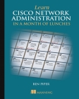 Learn Cisco Network Administration in a Month of Lunches By Ben Piper Cover Image