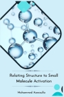 Relating Structure to Small Molecule Activation Cover Image
