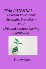 Peak Potential: Unleash Your Inner Strength, Transform Your Life, and Achieve Lasting Fulfillment Cover Image