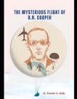 The Mysterious Flight of D.B. Cooper: DB COOPER and the FBI, A Case Study of America's Only Unsolved Skyjacking, Db Cooper and Flight 305, Skyjack: Th Cover Image
