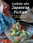 Cooking with Japanese Pickles: 97 Quick, Classic and Seasonal Recipes By Takako Yokoyama Cover Image