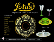 Lotus: Depression Glass and Far Beyond (Schiffer Book for Collectors) By Dean Six Cover Image