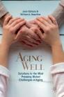 Aging Well: Solutions to the Most Pressing Global Challenges of Aging By Jean Galiana, William A. Haseltine Cover Image