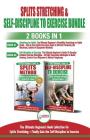 Splits Stretching & Self-Discipline To Exercise: The Ultimate Beginner's Guide for Splits Stretching And Finally Gain the Self-Discipline to Exercise By Hmw Publishing (Editor), Freddie Masterson Cover Image