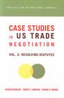 Case Studies in Us Trade Negotiation: Resolving Disputes Cover Image
