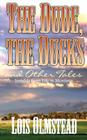 The Dude, the Ducks and Other Tales: Insights from Life in Montana Cover Image