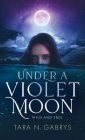 Under A Violet Moon By Tara N. Gabrys Cover Image