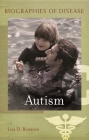 Autism (Biographies of Disease) By Lisa Benaron Cover Image