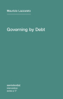 Governing by Debt (Semiotext(e) / Intervention Series #17) Cover Image