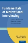 Fundamentals of Motivational Interviewing: Tips and Strategies for Addressing Common Clinical Challenges By Julie A. Schumacher, Michael B. Madson Cover Image