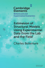 Estimation of Structural Models Using Experimental Data from the Lab and the Field By Charles Bellemare Cover Image