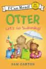 Otter: Let's Go Swimming! (My First I Can Read) By Sam Garton, Sam Garton (Illustrator) Cover Image
