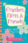 Crushes, Flirts, And Friends: A Real Girl's Guide to Boy Smarts Cover Image