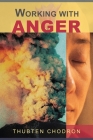 Working with Anger By Thubten Chodron Cover Image
