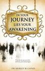 In Your Journey Lies Your Awakening By Shirley M. Gaines Cover Image