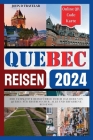 Quebec Stadt 2024: Der ultimative Reiseführer durch das Herz von Quebec für Erstbesucher, alle und erfahrene Reisende Cover Image