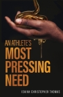 An Athlete's Most Pressing Need By Isaiah Christopher Thomas Cover Image