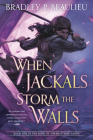 When Jackals Storm the Walls (Song of Shattered Sands #5) By Bradley P. Beaulieu Cover Image