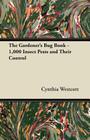 The Gardener's Bug Book: 1000 Insect Pests and Their Control By Cynthia Westcott Cover Image