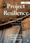 Project Resilience: The Art of Noticing, Interpreting, Preparing, Containing and Recovering By Elmar Kutsch, Mark Hall Cover Image