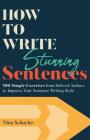 How to Write Stunning Sentences By Nina Schuyler Cover Image