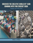 Discover the Creative World of Yarn Bombing with this Crochet Book: Unleash Your Inner Artist Cover Image