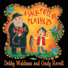 A Sack Full of Feathers By Debby Waldman, Cindy Revell (Illustrator) Cover Image