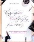 Copperplate Calligraphy from A to Z: A Step-by-Step Workbook for Mastering Elegant, Pointed-Pen Lettering (Hand-Lettering & Calligraphy Practice) By Sarah Richardson Cover Image