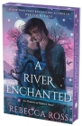 A River Enchanted Deluxe Collector's Edition: A Novel (Elements of Cadence #1) By Rebecca Ross Cover Image